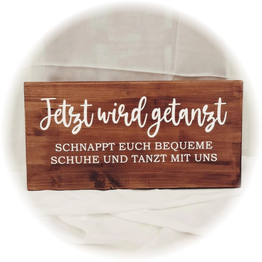 Holzschild - Jetzt wird getanzt - dunkles Holz