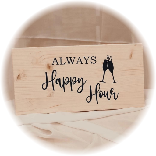 Holzschild - Always Happy Hour - Holz Natur